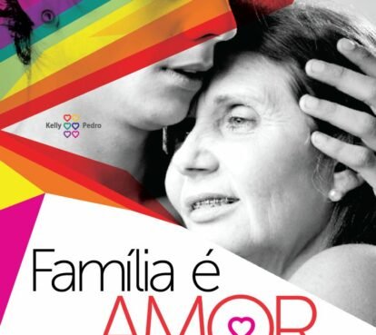 Família é amor. Amor sem preconceito.